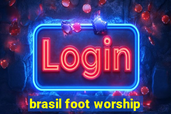 brasil foot worship